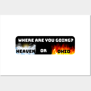 Where Are You Going Heaven Or Ohio Posters and Art